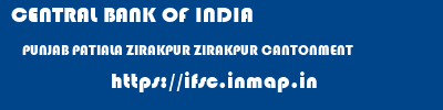 CENTRAL BANK OF INDIA  PUNJAB PATIALA ZIRAKPUR ZIRAKPUR CANTONMENT  ifsc code